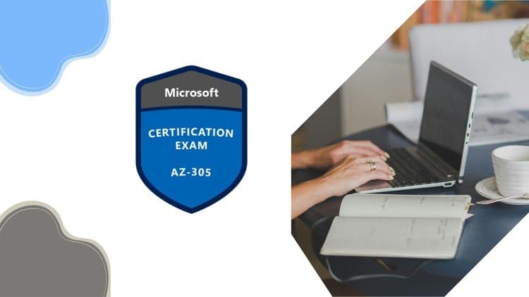 AZ-305 Designing Microsoft Azure Infrastructure Solutions