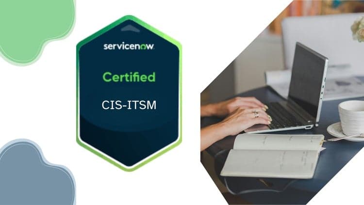 ServiceNow IT Service Management CIS-ITSM Practice Exams