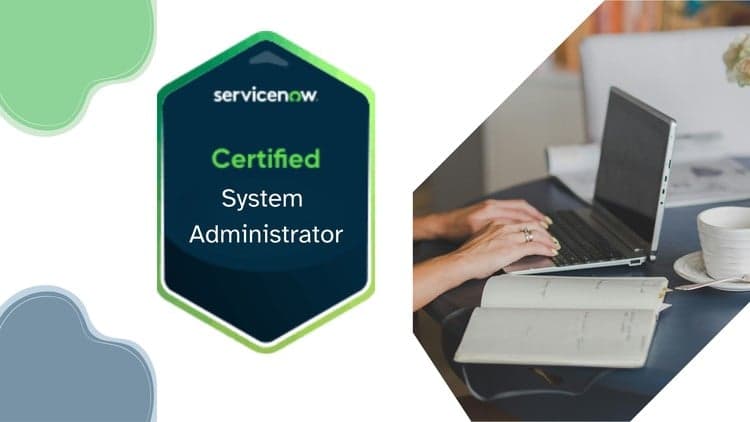 ServiceNow Certified System Administrator Practice Exams