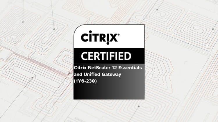 Citrix NetScaler 12 Essentials and Unified Gateway Exams