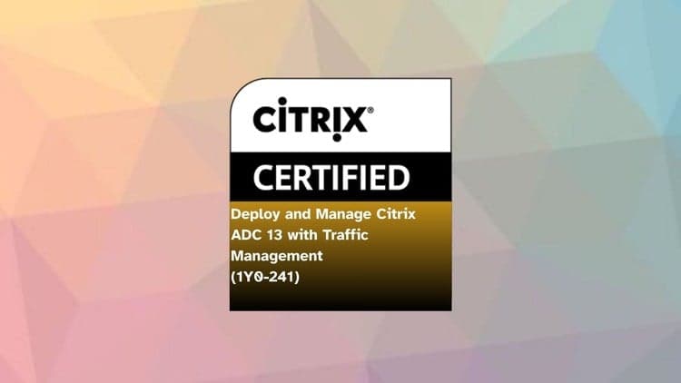 Deploy and Manage Citrix ADC 13 with Traffic Management Exam