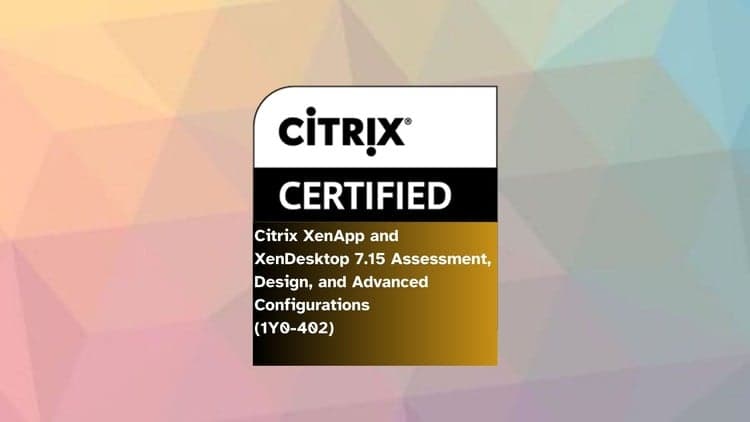 Citrix XenApp and XenDesktop 7.15 (1Y0-402) Exams