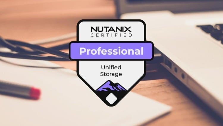 Nutanix Certified Professional Unified Storage Practice Exam
