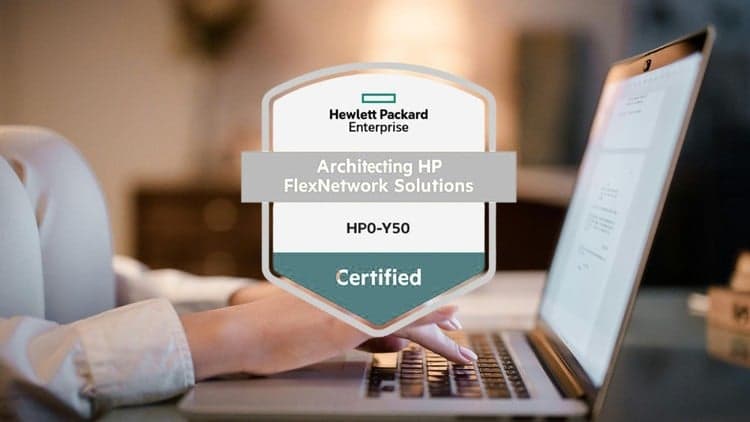 Architecting HP FlexNetwork Solutions Practice Test