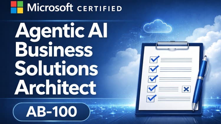 Microsoft AB-100: Agentic AI Business Solutions Architect