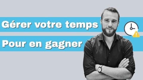 Gérer son temps pour en gagner : la méthode testée